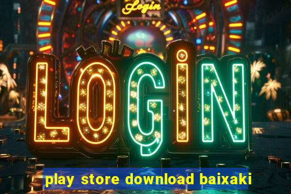 play store download baixaki